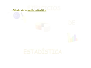 Cálculo de la  media aritmética 