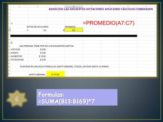 =PROMEDIO(A7:C7) 
56 
 