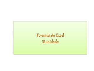 formula  SI Anidada