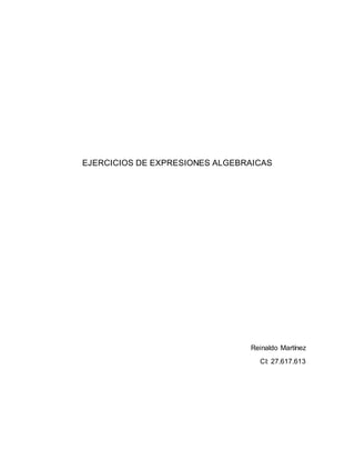 EJERCICIOS DE EXPRESIONES ALGEBRAICAS
Reinaldo Martínez
CI: 27.617.613
 