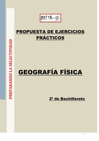 PREPARANDO LA SELECTIVIDAD<br />PROPUESTA DE EJERCICIOS PRÁCTICOS<br />GEOGRAFÍA FÍSICA<br />2º de Bachillerato<br />EJERCICIOS PRÁCTICOS DE GEOGRAFÍA FÍSICA DE ESPAÑA.<br />1ª Parte: Geografía Física. (Situación y Relieve)<br />1.- “La singularidad geográfica de España”. Desarrolla en tu cuaderno de manera sintética la pregunta propuesta, a través  del siguiente esquema<br />La situación y configuración del espacio natural viene dada por 3 elementos fundamentales: la localización, la extensión y el relieve, así como por la incidencia de los aspectos biogeográficos.<br />- La Localización. (Carácter de Península. Situación con respecto a Europa. Latitud y Longitud. Peculiaridad de los archipiélagos)<br />- La Extensión. (Forma que presenta. Extensión en kilómetros cuadrados).<br />- El Relieve. Comenta los 3 rasgos principales: forma maciza, altitud media elevada y disposición periférica del relieve. Consecuencias geográficas y económicas de ello.<br />- Los aspectos biogeográficos. (La singularidad de España en cuanto a la vegetación y clima. Posición transitoria entre Europa y África)<br />- Las consecuencias geopolíticas. (¿El carácter macizo peninsular y el estrecho de Gibraltar o los Pirineos, han sido factores aislantes de la llegada de elementos foráneos?)<br />2.- Esquematiza las unidades de relieve peninsular tomando La Meseta como núcleo aglutinador central. Sitúalas en el mapa mudo de relieve.<br /> <br />3.- Haz una descripción del mapa del roquedo peninsular utilizando los puntos cardinales, es decir,  los adjetivos septentrional, meridional, occidental y oriental. Para que tu explicación sea precisa puedes citar los nombres de Comunidades Autónomas, ciudades, sistemas montañosos o ríos, que consideres oportunos.<br />Indica cuáles son los materiales predominantes en las Comunidades Autónomas de Galicia, País Vasco, Castilla y León, Extremadura y Andalucía.<br />¿Qué terrenos son predominantes en las islas Canarias? ¿Su formación es parecida a la del archipiélago balear? ¿Por qué?<br />¿Qué consecuencias tendrá la variedad litológica peninsular para la agricultura?<br />¿Qué terrenos sufrirán la mayor erosión? ¿Por qué? <br />¿Encuentras alguna relación entre el roquedo y la densidad de población?   <br />4.- El mapa representa el roquedo en España. Analízalo y responde a las siguientes cuestiones:<br />a) ¿Qué Comunidades Autónomas participan de la litología caliza?<br />b) ¿Qué unidades de relieve se corresponden con cada uno de los tres grupos de rocas?<br />c) ¿Qué formas de relieve y qué rasgos topográficos asocia a cada una de las tres litologías?<br />5.- Realiza un cuadro de cada era geológica teniendo en cuenta las siguientes cuestiones: ERA, ROCAS PREDOMINANTES, ACONTECIMIENTOS GEOLÓGICOS y UNIDADES DE RELIEVE GENERADAS.<br />6.- Rellena el siguiente cuadro, referente a los tipos de rocas en España.<br />ROCASCaracterísticas *VegetaciónModeladoGranitoPizarraCuarcitaCalizaArcilla<br />* Características. (Dureza, textura, permeabilidad, composición)<br />7.- Rellena los accidentes geográficos referentes al relieve continental que aparecen en el mapa y define a cada uno de ellos.<br />8.- Indica cuáles son las Comunidades Autónomas atravesadas por los cortes esquemáticos hechos sobre la Península Ibérica de W a NE y de N a S.<br />9.- Rellena los accidentes geográficos referentes al relieve costero que aparecen en el mapa y define a cada uno de ellos.<br />10.- El mapa representa las unidades morfoestructurales de España. Analízalo y responde a las siguientes cuestiones:<br />Relaciona, con nombre y número, las unidades exteriores a la Meseta.<br />Relaciona, con nombre y número, las unidades de relieve interiores y periféricas a la Meseta.<br />Partiendo de los tres principales tipos de roquedo de la Península, nómbralos con los números que cada uno de ellos tiene superpuesto. ¿Qué rocas predominan en el 16?<br />                <br />11.- En el gráfico se representa un perfil topográfico de la Península Ibérica desde el Mar Cantábrico hasta el Mar Mediterráneo. Analízalo y contesta a las siguientes preguntas:<br />Di el nombre, y la letra correspondiente, de los sistemas montañosos que aparecen en el gráfico, ordenados en sentido Norte-Sur.<br />Di el nombre, y los números correspondientes, de los ríos que aparecen en el gráfico, ordenados de Sur a Norte.<br />De los sistemas montañosos, di, con letra y nombre, cuáles son: interiores a la Meseta, exteriores a la Meseta, y periféricos a la Meseta.<br />12.- Cita de W. a E. todas las provincias en cuyo territorio se encuentren la Cordillera Cantábrica y el Sistema Central.<br />13.- Indica todas las cordilleras con las que enlaza el Sistema Ibérico y señala todas las provincias que atraviesa.<br />14.- Explica de forma razonada por qué se denominan cordilleras alpinas a los Pirineos y al Sistema Bético.<br />15.- Enumera, de W a E, todas las provincias por cuyo territorio se extiende Sierra Morena.<br />16.- Rellena los huecos referentes a un texto sobre los Sistemas Béticos:<br />“Desde la Sierra de __________, en Cádiz, hasta el cabo de _______, y prolongándose, a lo largo de 620 km de SW a ____ se extienden las Cordilleras Béticas, la más compleja y joven de las unidades del relieve ibérico. Esta unidad se prolonga bajo nivel marino hacia las islas _______ y, en el norte de África por la cadena del ______ Esta limitada al norte por la depresión del __________, parte de La Mancha y la zona meridional de la Cordillera ________<br />Es resultado del acercamiento de las placas ibérica  y _______, y de la reducción del mar de Thethis. Surgieron durante el movimiento __________.<br />Los plegamientos originaron las siguientes unidades de __________:<br />- Sistema Penibético, meridional y litoral, también denominado zona interna, donde se encuentran las mayores altitudes de la Península: en Sierra Nevada los picos de ________ (3.478 m) y _______ (3.392 m), las sierras de _______, Almijara, Tejeda, Baza, Gádor y Filambres. El glaciarismo __________, debido a la avanzada posición meridional de la cordillera, no tuvo gran importancia. Sólo existe en __________, donde se encuentra el nevero del _________, pero el modelado glaciar es débil.<br />- Sistema Subbético, también llamado zona _________, paralelo y al ___ de la Penibética. Se extiende desde Cádiz hasta ________, con las sierras de Grazalema, Ubrique, Cabra, Pandera, Magina, Segura, Cazorla, Sagra, Harna y Espuña. Los materiales son _________y tan diferentes como margas y _______, lo que provoca contrastes debido a la erosión _________. En los macizos calcáreos son frecuentes las formas _________, como el Torcal de __________.<br />- Depresión Intrabética. Entre la Penibética y ___________, está constituida por la sucesión de varias hoyas, como las de Ronda, ___________, Granada, y materiales blandos. Las _______ favorecen las _________________ viarias.<br />17.- Indica las unidades de relieve en las que aflora el material paleozoico y en las que se dan los materiales más recientes (terciarios y cuaternarios).<br />18.- Relaciona cada cumbre con su unidad estructural:<br />Peña RubiaSistema CentralGredosPirineosAnetoSistema PenibéticoMulhacénCordillera Cantábrica<br />19.- Diferencia entre montaña, colina, cordillera, sierra  y meseta.<br />20- A la vista del mapa altimétrico adjunto, indica en qué zonas del territorio peninsular se encuentran:<br />Los relieves por encima de 1.000 metros.<br />Los relieves inferiores a 500 metros.<br />Explica las consecuencias que entraña la presencia de La Meseta en la caracterización hipsométrica global de España.<br />¿Cuál y dónde se encuentra la cota más alta de España?<br />¿En qué tramos de altitud existe mayor porcentaje de superficie? ¿Con qué unidad de relieve se relaciona?<br />Cita tres provincias con menor altitud y otras tres que posean las altitudes más elevadas.<br />Explica cómo pueden influir las características del relieve continental y costero de España en la actividad humana: en los asentamientos humanos, en la actividad agraria, en la pesca, en los recursos energéticos, en las comunicaciones y en otras actividades del sector terciario.<br />21.- Con la ayuda del mapa, sitúa los siguientes accidentes geográficos en su correspondiente unidad: Sierra Madrona, Sierra de Guadalupe, Cazorla, Demanda, Picos de Europa y Guadarrama.<br /> <br />22.- Completa el siguiente cuadro:<br />Unidades interiores de la MesetaUnidades  periféricas de la MesetaUnidades exteriores de la Meseta<br />2ª Parte: Geografía Física. (Climatología, hidrografía, biogeografía)<br />23- Desarrolla de manera sintética los factores que condicionan los climas españoles.<br />Para ello incide en la latitud, circulación general atmosférica, influencia marina, altitud y disposición del relieve.<br />24.- Explica a través del gráfico las lluvias orográficas y el efecto Foehn.<br />25.- Define qué es un anticiclón y qué es una depresión, señalando en el mapa los principales centros de acción que se afectan a la Península Ibérica.<br />26.- ¿A qué crees que se debe el elevado índice de aridez climático que se registra en el valle del Ebro?<br />27.- Desarrolla de manera sintética los elementos del clima en España.<br />Para ello toma como referencia la temperatura, pluviosidad, humedad, evaporación y aridez (estudia el mapa anterior), presión, vientos, insolación y nubosidad.<br />28.- Según los datos mensuales de temperatura y precipitaciones, realiza un climograma y coméntalo, atendiendo a los siguientes aspectos: descripción de sus distintos elementos, tipo de clima a que pertenece, vegetación correspondiente, hidrografía y localización.<br />Los datos de la primera fila se refieren a temperaturas mensuales en grados centígrados y los de la segunda fila a la pluviosidad mensual en milímetros.<br /> Datos de la estación: T.M.A. = 17,9º; P.T. = 230,6 mm.<br />EFMAMJJASONDTª11,711,814,116,118,42224,725,323,419,415,612,8P.3120,72028,417,13,50,25,315,525,827,335,7<br />29.- A la vista de los siguientes climogramas o diagramas ombrotérmicos, realiza un comentario de cada uno de ellos atendiendo a los siguientes aspectos: la descripción de sus distintos elementos; la caracterización del tipo de clima al que pertenece; la vegetación correspondiente; y su posible localización.<br />                                                                                                                                                                               <br />30.- Las gráficas climáticas que se reproducen corresponden a dos ciudades peninsulares españolas en las cuales se ha registrado el máximo y el mínimo de precipitación anual. Tras observarlas, responde a las siguientes cuestiones:<br />¿Qué semejanzas y diferencias térmicas encuentras entre ambas?<br />¿Qué relación existe entre temperaturas y precipitaciones mensuales?<br />¿De qué tipo de climas son representativas ambas series? Razona la respuesta.<br />31.- Analiza el siguientes climograma e indica el valor aproximado de la amplitud térmica, haciendo referencia a la zona que puede pertenecer.<br />32.- La figura representa dos climogramas. Con la información que contienen, responde:<br />Explica las diferencias térmicas entre estas dos representaciones climáticas.<br />Halla la oscilación térmica anual de cada uno de los climogramas y explica cómo se refleja en ellos el concepto de aridez.<br />¿Qué dos tipos de clima se representan? Razona la respuesta.<br />                                                                                           <br />33.- Explica con un gráfico los diferentes tipos de precipitaciones que se producen en España, señalando ejemplos característicos. Explica gráficamente el efecto Foëhn.<br />34.- ¿Es la nubosidad el único factor que explica que en la Cornisa Cantábrica se contabilicen menos horas de sol que en el sur peninsular? Razona la respuesta.<br />35.- El mapa muestra la insolación de España. Obsérvalo y contesta:<br />¿Qué provincias tienen en alguna parte o en todo su territorio menos de 60 días anuales de sol?<br />¿Está relacionada la insolación y latitud? ¿Por qué?<br />¿Qué repercusiones tienen estas categorías de insolación en algunas actividades económicas? ¿En cuáles principalmente y cómo afectan?<br />                                     <br />36.- A la vista del mapa de precipitaciones, comenta la distribución general de las mismas, indicando en qué categoría de las citadas en el mapa se encuentran Badajoz, Murcia, Vigo, Santander y Huelva.   <br />37.- Indica la diferencia entre sequía y aridez.<br />38.- Diferencia entre elementos y factores del clima. Cita ejemplos de cada uno de ellos.<br />39.- Contesta las cuestiones referentes al siguiente mapa meteorológico.<br />Explica qué tipo de mapa se utiliza haciendo referencia a la información que proporciona<br />Describe los elementos meteorológicos que aparecen reflejados en el mapa.<br />Teniendo en cuenta la respuesta anterior, comenta brevemente qué tipo de tiempo puede darse en la Península Ibérica<br />                       <br />             40.- En la figura se representa un mapa del tiempo que afecta a la Península Ibérica. Analízalo y contesta a las siguientes preguntas.<br />Di qué centros de acción atmosférica hay en el mapa, y sitúalos geográficamente.<br />Di qué tipo de frentes aparecen en el mapa y sitúalos geográficamente.<br />Di qué tipos de tiempo se estarán produciendo, tanto en la Península Ibérica como en las Islas Canarias.<br />      41.- A partir del mapa de los ríos peninsulares, contesta a las siguientes cuestiones:<br />Siguiendo la línea del mapa localiza los ríos y principales afluentes que se ven afectados.<br />Compara el tipo de ríos del NW, centro y el SE de España.<br />¿Por qué hay más afluentes hacia el norte que hacia el sur?<br />Sobre una línea imaginaria que va desde Gerona hasta Cádiz, enumera ordenadamente los ríos por los que pasaríamos.<br />Explica en qué consiste el problema del agua en la actualidad.<br />42.- Relaciona los ríos más importantes de España con su recorrido, nacimiento, afluente y desembocadura:<br />RíoKilómetrosNacimientoAfluenteDesembocaduraEBRO498S. de MeiraAlagónLisboaJÚCAR1.007S. de CazorlaJándulaSanlúcar de B.DUERO895P. de UrbiónSilAmpostaTAJO778L. de RuideraEresmaA GuardaGUADIANA657S. de TragaceteZújarOportoGUADALQUIVIR498Pico Tres MaresCabrielAyamonteMIÑO340AlbarracínCincaCullera<br />43.- Con la ayuda del siguiente mapa, responde a las siguientes cuestiones:<br />Características generales de las vertientes hidrográficas españolas.<br />¿Qué unidades de relieve se localizan en la vertiente atlántica? Explica la importancia de la topografía y del clima en el régimen hidrográfico de los ríos que la componen.<br />Explica los caracteres hidrográficos de la cuenca del Guadalquivir.<br /> 44.- Completa el siguiente cuadro comparativo:<br />Vertiente CantábricaVertiente AtlánticaVertiente MediterráneaLongitudFuerza erosivaCaudalSuperficieRegularidadRecursos hídricosEjemplos<br />45.- Explica las diferencias entre los siguientes términos: cuenca y vertiente; crecida y estiaje; caudal absoluto y caudal relativo.<br />46.- Estudia el mapa adjunto y contesta a las siguientes cuestiones:<br />Realiza un esquema sobre los lagos y lagunas españoles.<br />¿Qué diferencia hay entre un lago y una laguna?<br />Diferencia entre zonas lacustres y zonas palustres,<br />¿Sobre que coordenadas geográficas se encuentran los humedales? ¿Por qué?<br />47- Realiza un comentario del siguiente hidrograma:<br />                             <br />48.- El mapa representa el balance hídrico de las principales cuencas hidrográficas peninsulares. Analízalo y responde a las siguientes cuestiones.<br />¿Qué Comunidades Autónomas tienen un balance hídrico negativo?<br />¿Qué Comunidades Autónomas tienen un balance hídrico positivo?<br />Explica los contrastes existentes en la vertiente mediterránea.<br />Explica la variación de los valores del balance hídrico en la cuenca atlántica.<br />Razona por qué los ríos de la Meseta son más largos y desembocan en el Atlántico.<br />¿Por qué no existen ríos en las Islas Canarias?<br />Señala tres ciudades que se encuentren a orillas de los ríos Guadalquivir, Tajo, Duero y Ebro.<br />                             <br />49.- Indica qué problemas plantea el trasvase de recursos hídricos de unas Comunidades Autónomas a otras, y escribe algunos ejemplos concretos.<br />50.- ¿Por qué la Península Ibérica presenta mayor variedad florística que el resto de Europa?<br />51.- Lee atentamente el texto que se ofrece a continuación y responde a las siguientes cuestiones:<br />“Al llegar a Galicia por primera vez, le llama la atención el verdor y la gran cantidad de bosques, especialmente de pino y eucalipto. Además le contarán que sus bosques fueron mucho más extensos en el pasado y su belleza mayor porque todo él era roble, castaño, nogal, abedul y otras frondosas. El total de bosque fue disminuyendo por las necesidades de terrenos agrícolas e industriales… La inmensa mayoría del bosque histórico estaba ocupado por dos robles: el carballo y el cerqueiro. Junto a ellos,…  existían nogales y pinos silvestres.<br />La disminución del robledal se debió a la escasez de terrenos cultivables para las necesidades alimenticias… Después del monte raso, el terreno se sembraba de especies de crecimiento rápido: pinos y eucaliptos.”<br />TARACIDO, R. y RUIZ, P. El monte gallego. <br />¿Qué relación guarda la vegetación aludida en el texto con el clima regional?<br />¿Hay relación  entre el retroceso del bosque y el aumento demográfico?<br />¿Qué repercusiones tiene la disminución de la masa arbórea sobre el medio ambiente?<br />52.- Enumera los elementos que condicionan la vegetación. ¿Cuál es el más decisivo?<br />53- Observa el mapa de riesgo de incendios forestales y contesta:<br />Indica las comunidades autónomas más proclives a que se produzcan incendios forestales. ¿Por qué?<br />Explica brevemente cuáles son las principales causas de los incendios forestales.<br />Enumera algunas  de las consecuencias de los incendios de la superficie arbolada.<br />54.- A través del mapa de España de erosión, contesta a las siguientes preguntas:<br />Localiza las provincias más afectadas.<br />Señala las causas de la erosión.<br />Enumera algunas acciones que pueden reducir o solucionar este problema.<br />55.- ¿Cómo explicas la distinta localización de la vegetación según las laderas: umbría y solana?<br />56.- Comenta la distribución de las siguientes especies en España relacionándolas con el clima, tipo de suelos, etc.<br />                                         <br />57.- Observa la cliserie correspondiente a la Cordillera Cantábrica y responde:<br />Explica las causas que explican el escalonamiento de la vegetación en razón de la altura.<br />Cita posibles usos y aprovechamientos por cada tipo de vegetación.<br />58.- Observa el siguiente mapa y responde a las cuestiones:<br />Indica los factores principales que influyen en la distribución de las regiones biogeográficas de España y la relación entre dichos factores.<br />Describe los principales rasgos de la cobertera vegetal de las regiones.<br />Comenta las principales modificaciones antrópicas sobre el paisaje natural.<br />Sintetiza las características de las regiones biogeográficas españolas.<br />59.- Estudia el mapa sobre los espacios protegidos en Andalucía y contesta a las siguientes cuestiones:<br />Localiza y sitúa en su entorno al menos 5 parques naturales de Andalucía.<br />¿Qué relación tienen los espacios protegidos de Andalucía con el relieve?<br />De los sistemas montañosos andaluces, ¿Cuál tiene más espacios protegidos? <br />60.- El siguiente mapa muestra los Parques Nacionales. Contesta a las siguientes cuestiones:<br />Indica en qué provincias se encuentran los Parques Nacionales y a qué Comunidad Autónoma pertenecen.<br />Explica las características climáticas y biogeográficas de Doñana.<br />61.- Comenta los siguientes paisajes naturales:<br />PAISAJE 1<br /> .<br />PAISAJE 2<br />PAISAJE 3<br />