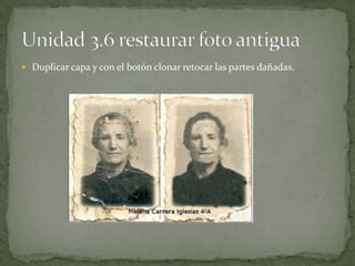  Duplicar capa y con el botón clonar retocar las partes dañadas.
 