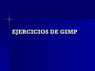 EJERCICIOS DE GIMP 