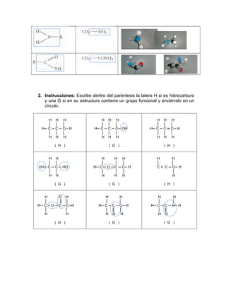 2. Instrucciones: Escribe dentro del paréntesis la latera H si es hidrocarburo
y una G si en su estructura contiene un gru...
