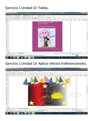 Ejercicio 1 Unidad 12: Tablas.
Ejercicio 1 Unidad 13: Aplicar efectos tridimensionales.