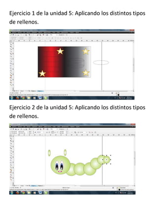 Ejercicio 1 de la unidad 5: Aplicando los distintos tipos
de rellenos.
Ejercicio 2 de la unidad 5: Aplicando los distintos tipos
de rellenos.