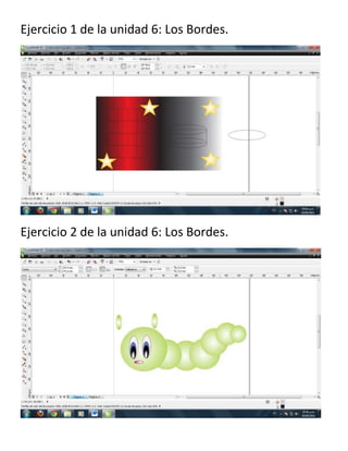 Ejercicio 1 de la unidad 6: Los Bordes.
Ejercicio 2 de la unidad 6: Los Bordes.