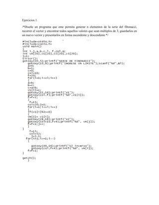Ejercicios 1.

/*Diseñe un programa que eme permita generar n elementos de la serie del fibonacci,
recorrer el vector y encontrar todos aquellos valores que sean múltiplos de 3, guardarlos en
un nuevo vector y presentarlos en forma ascendente y descendente */
 