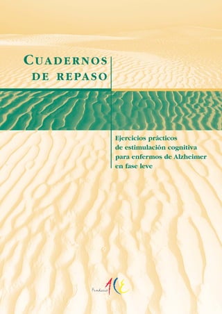 CUADERNOS
DE REPASO
Ejercicios prácticos
de estimulación cognitiva
para enfermos de Alzheimer
en fase leve
 