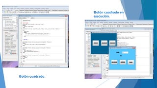 Botón cuadrado.
Botón cuadrado en
ejecución.
 