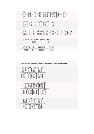 Realiza las operaciones combinadas con potencias :