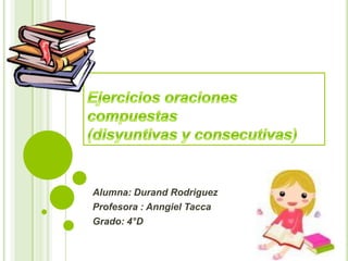 Alumna: Durand Rodriguez
Profesora : Anngiel Tacca
Grado: 4°D
 