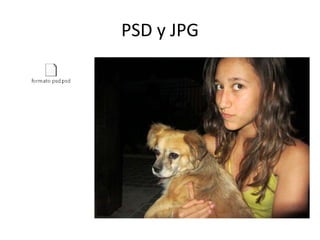 PSD y JPG
 