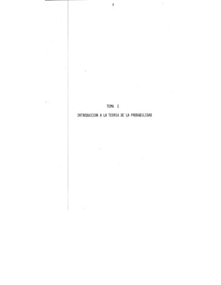 7
TEMA I
INTRODUCCION ALA TEORIA DE LA PROBABILIDAD
 