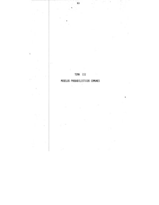 53
TEMA 1II
•
...
MODELOS PROBABILISTICOS COMUNES
•
 