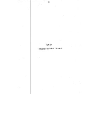 69
TEMA IV
VARIABLES ALEATORIAS CONJUNTAS
 