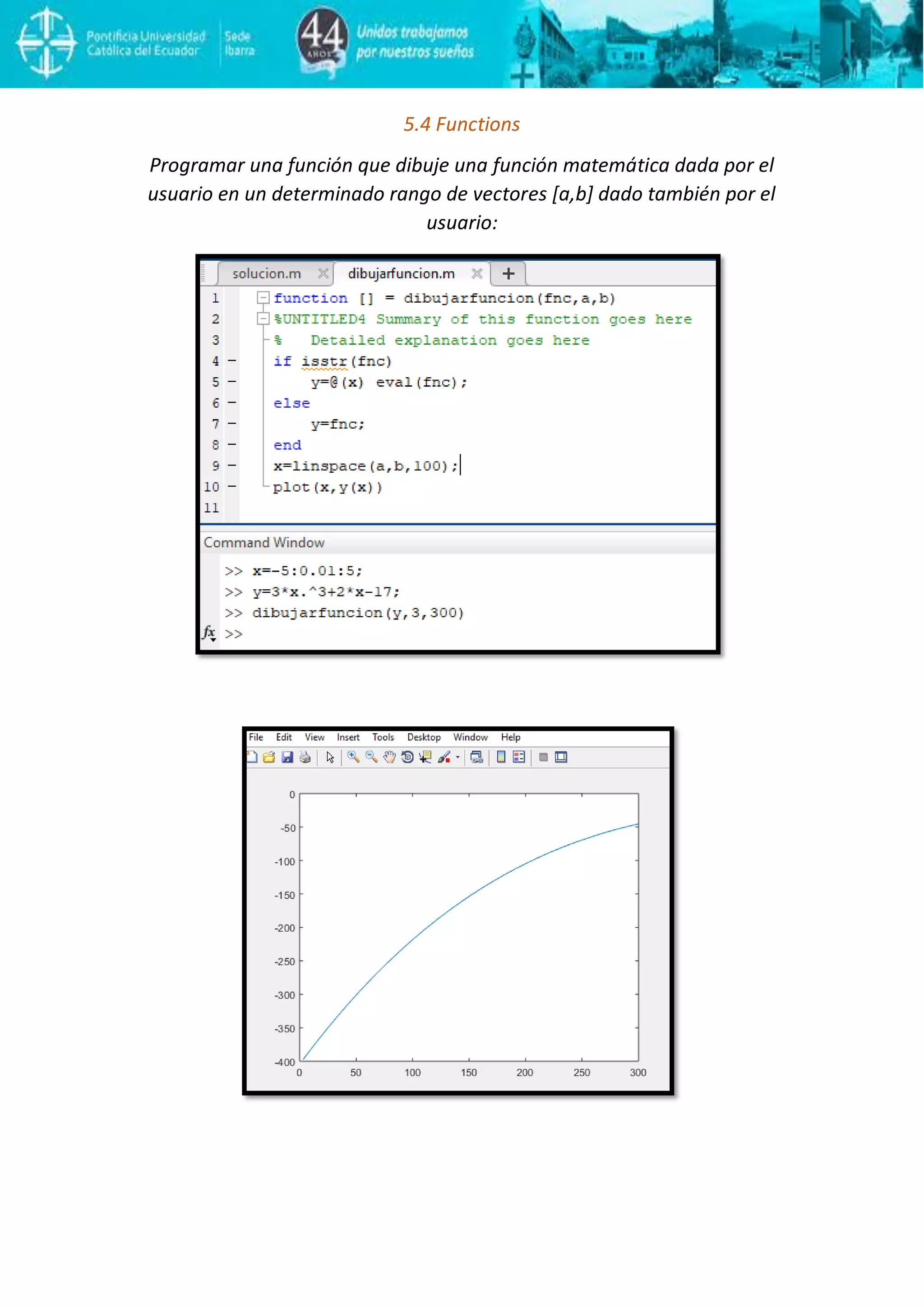 5.4 Functions
Programar una función que dibuje una función matemática dada por el
usuario en un determinado rango de vectores [a,b] dado también por el
usuario:
 