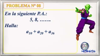 En la siguiente P.A.:
5, 8, …….
Halla:
a10 + a20 + a36
 