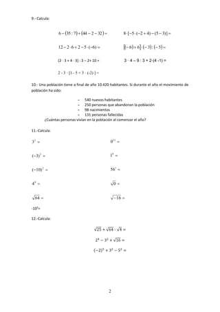 0 
13 
56 
2 
9.- Calcula: 
6  35 : 7 44  2  32  8[5 (2  4)  (5  3)]  
12  2 6  2  5 (6)   6 ...