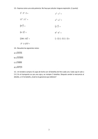13.- Expresa como una sola potencia. No hay que calcular ninguna expresión. (1 punto) 
3 
2 6 
5 5 5 
   
9 7 
11 :11 
...