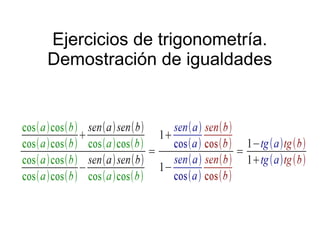 Ejercicios de trigonometría.
Demostración de igualdades
 