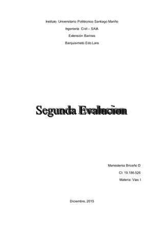 Instituto Universitario Politécnico Santiago Mariño
Ingeniería Civil – SAIA
Extensión Barinas
Barquisimeto Edo Lara
Mariestenia Briceño D
CI: 19.186.526
Materia: Vías I
Diciembre, 2015