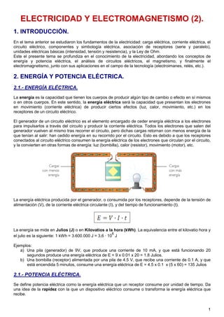 1
ELECTRICIDAD Y ELECTROMAGNETISMO (2).
1. INTRODUCCIÓN.
En el tema anterior se estudiaron los fundamentos de la electrici...