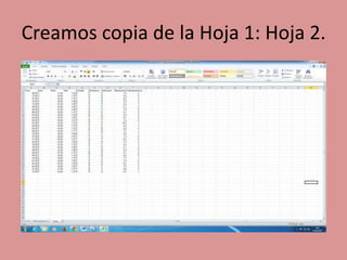 Creamos copia de la Hoja 1: Hoja 2.
 