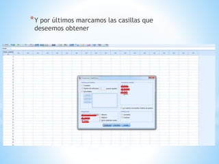 *Y por últimos marcamos las casillas que
deseemos obtener
 