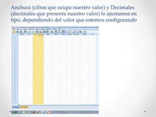 Anchura (cifras que ocupa nuestro valor) y Decimales
(decimales que presenta nuestro valor) lo ajustamos en
tipo, dependiendo del valor que estemos configurando
 