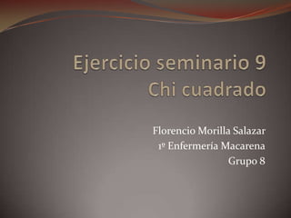 Florencio Morilla Salazar
1º Enfermería Macarena
Grupo 8
 
