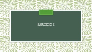 EJERCICIO 3
 
