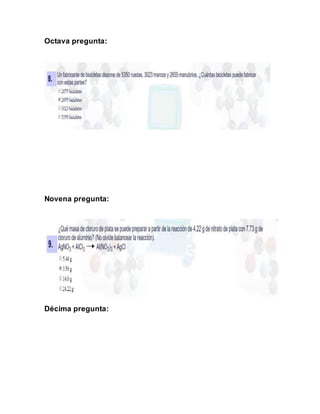 Octava pregunta:
Novena pregunta:
Décima pregunta:
 