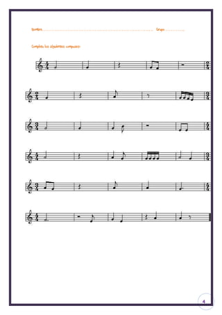 Nombre……………………………………………………………. Grupo………….


Completa los siguientes compases:




                                            4
 