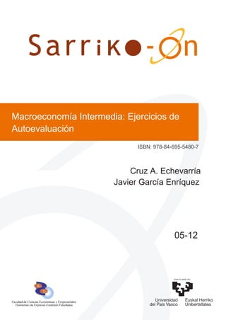 Macroeconomía Intermedia: Ejercicios de
Autoevaluación
Cruz A. Echevarría
Javier García Enríquez
05-12
ISBN: 978-84-695-5480-7
 