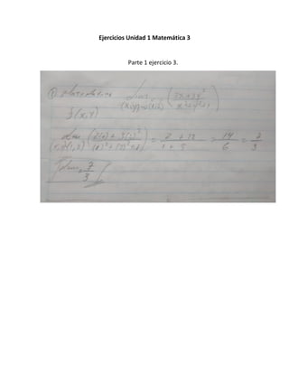 Ejercicios Unidad 1 Matemática 3
Parte 1 ejercicio 3.
 