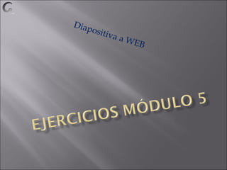 Diapositiva a WEB 