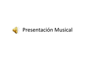 Presentación Musical
 