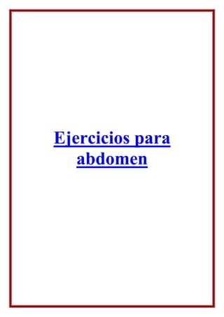 Ejercicios para
   abdomen
 