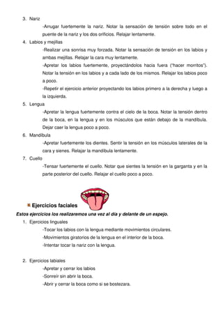 3. Nariz
               -Arrugar fuertemente la nariz. Notar la sensación de tensión sobre todo en el
               puent...