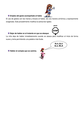 Empleo del gesto acompañado al habla
El uso de gestos con las manos y brazos al hablar, de una manera armónica y expresame...