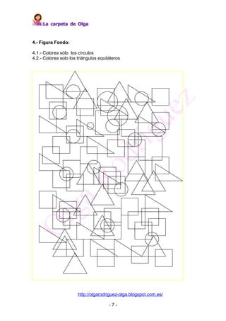La carpeta de Olga



4.- Figura Fondo:

4.1.- Colorea sólo los círculos
4.2.- Colorea solo los triángulos equiláteros



...