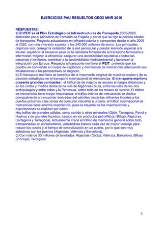 EJERCICIOS PAU RESUELTOS GEO2 MHR 2016
RESPUESTAS:
a) El PEIT es el Plan Estratégico de Infraestructuras de Transporte 200...