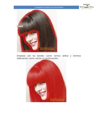 CUADERNO DE PRÁCTICAS PHOTOSHOP
Empieza por los bordes como vemos arriba y termina
rellenando como vemos a continuación:
 