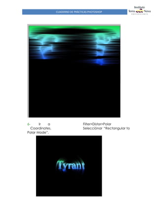CUADERNO DE PRÁCTICAS PHOTOSHOP
6- Ir a Filter>Distor>Polar
Coordinates. Selecciónar “Rectangular to
Polar Mode”.
 