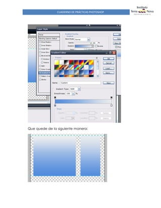 CUADERNO DE PRÁCTICAS PHOTOSHOP
Que quede de la siguiente manera:
 