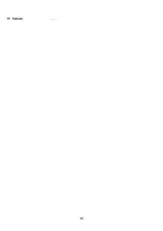 99 Calcula: ( ) 49 2888 228 28 28 24
2
84
3399:813:93:93:93:9 =======
40
 