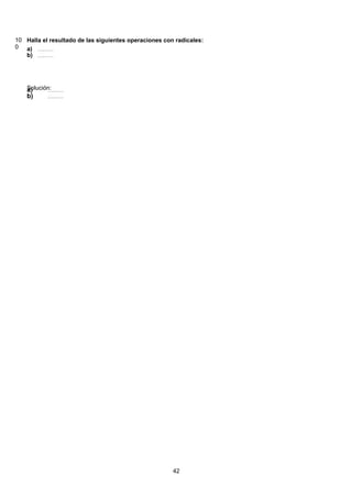 10
0
Halla el resultado de las siguientes operaciones con radicales:
( ) 49 2888 228 28 28 24
2
84
3399:813:93:93:93:9 =======a)
( ) 49 2888 228 28 28 24
2
84
3399:813:93:93:93:9 =======b)
Solución:( ) 49 2888 228 28 28 24
2
84
3399:813:93:93:93:9 =======a)
( ) 49 2888 228 28 28 24
2
84
3399:813:93:93:93:9 =======b)
42
 