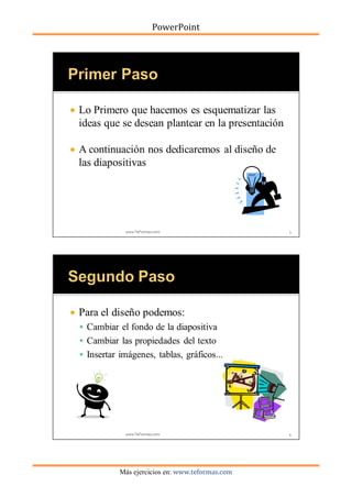 PowerPoint
Más ejercicios en: www.teformas.com
 