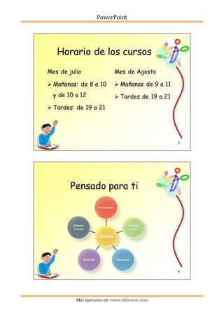 PowerPoint
Más ejercicios en: www.teformas.com
 